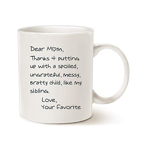 Funny Novelty Coffee Mug Dear Mom Thanks for Putting Up With a Spoiled Child Like My Sister Mothers Day Christmas Birthday Gifts for Mom Grandma Women Ceramic Coffee Cup Mug 11 Oz White Funny Novelty Coffee Mug Dear Mom Thanks for Putting Up With a Spoiled Child Like My Sister Mothers Day Christmas Birthday Gifts for Mom Grandma Women Ceramic Coffee Cup Mug 11 Oz White